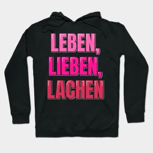 Leben, Lieben, Lachen - Live, Love, Laugh Hoodie